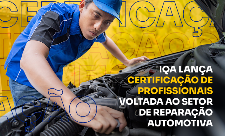Read more about the article IQA lança Certificação de Profissionais voltada ao setor de reparação automotiva
